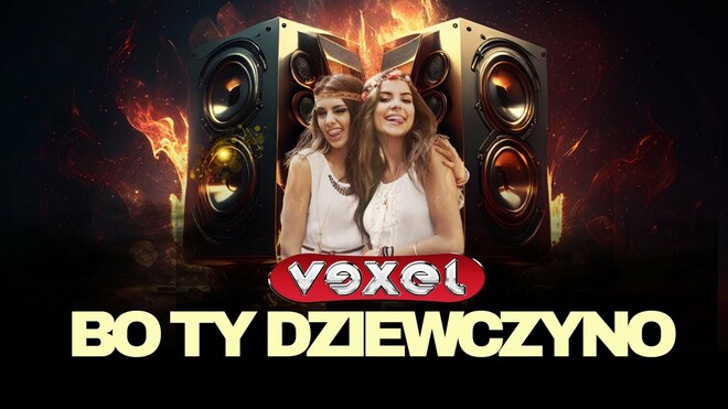 VEXEL - BO TY DZIEWCZYNO