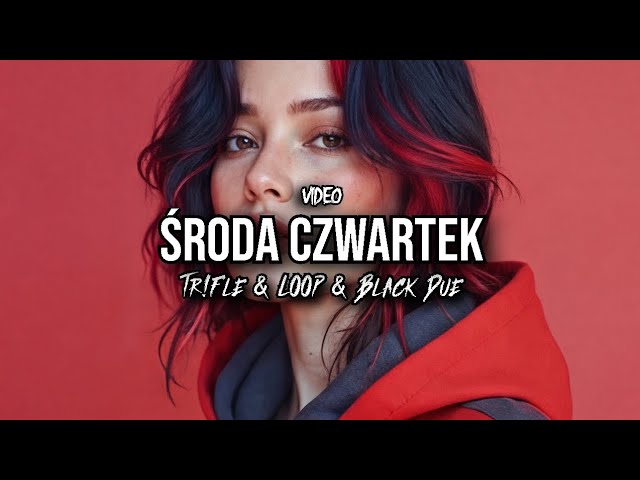 VIDEO - Środa Czwartek (Tr!Fle & LOOP & Black Due REMIX)