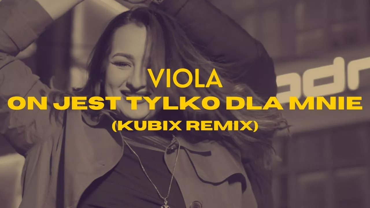 VIOLA - ON JEST TYLKO DLA MNIE (KUBIX REMIX)