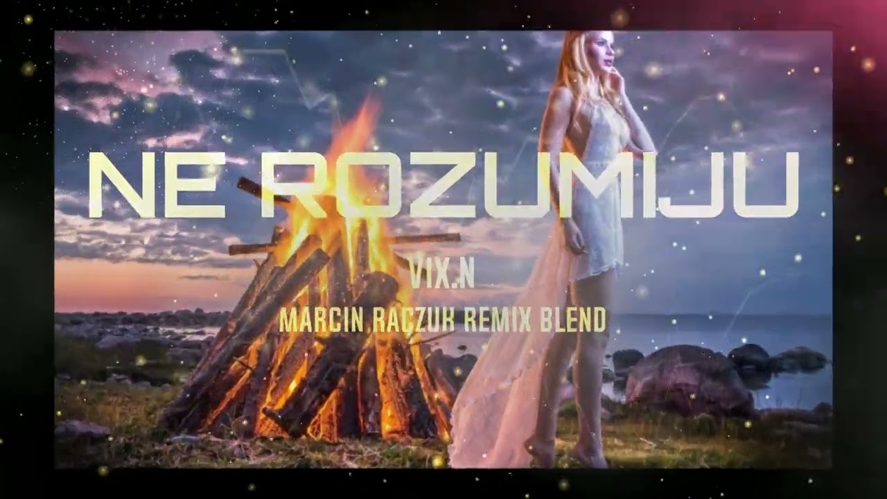 Vix.N - Ne Rozumiju (Marcin Raczuk Remix Blend)