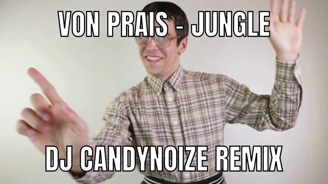 Von Prais - Jungle CandyNoize Official Remix