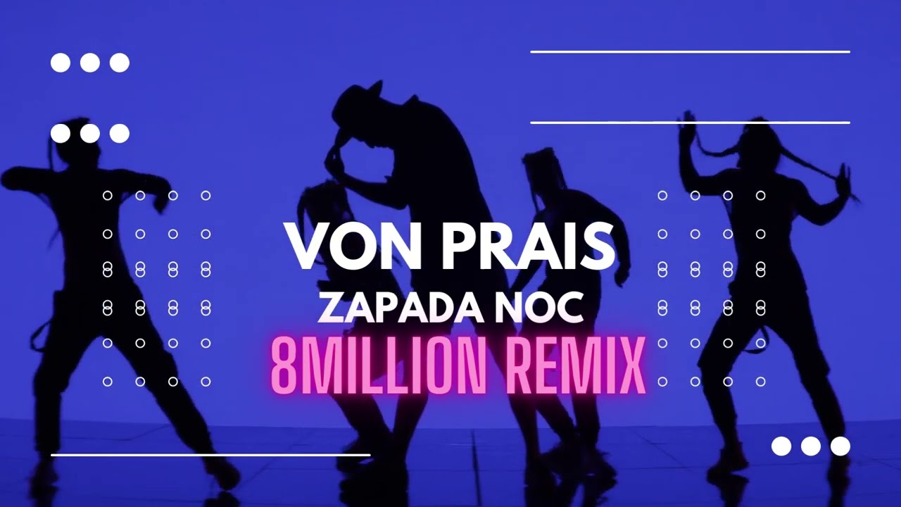 Von Prais - Zapada Noc 8MILLION Remix