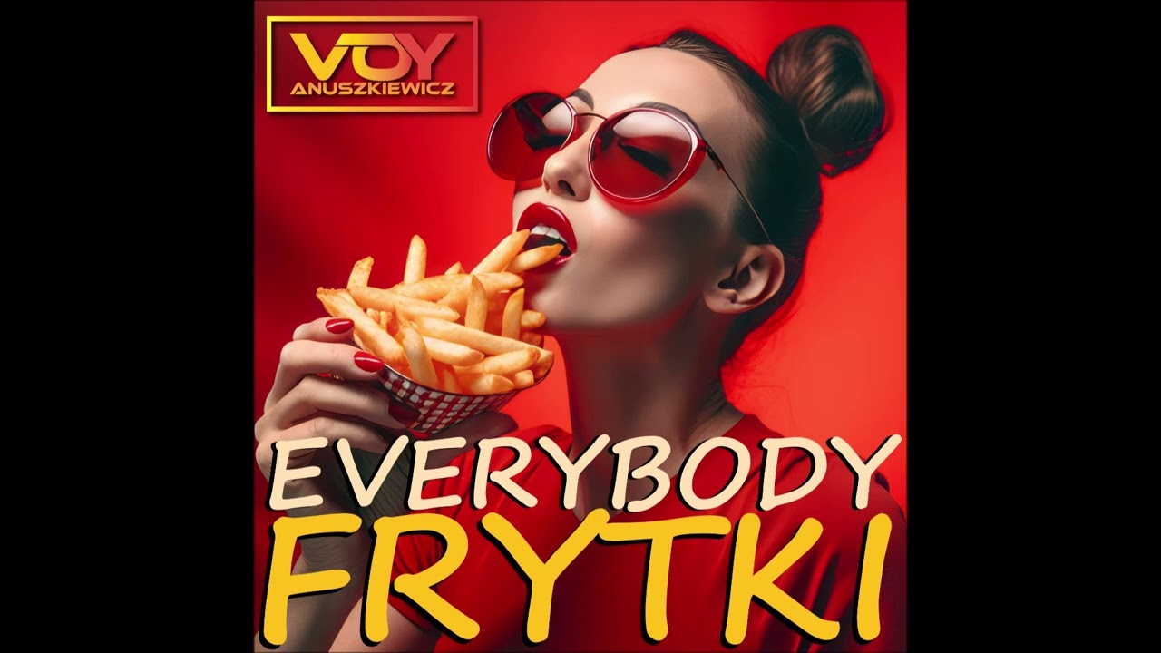 Voy Anuszkiewicz - Everybody Frytki (Milano)