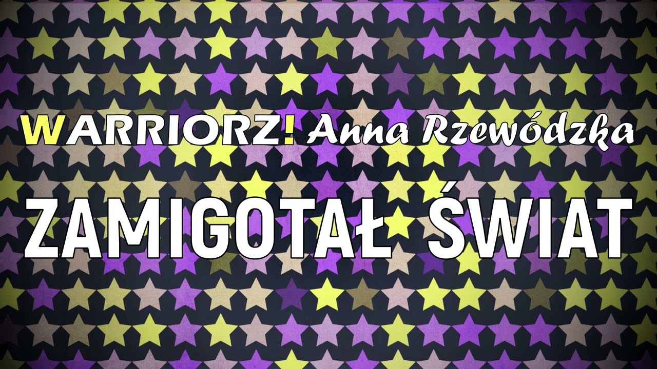 WARRIORZ! x ANNA RZEWÓDZKA - ZAMIGOTAŁ ŚWIAT