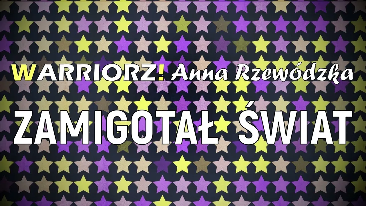 WARRIORZ! x ANNA RZEWÓDZKA - ZAMIGOTAŁ ŚWIAT