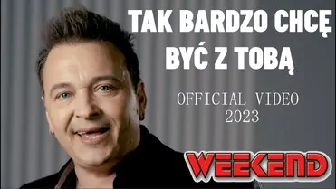 WEEKEND - Tak bardzo chcę być z Tobą