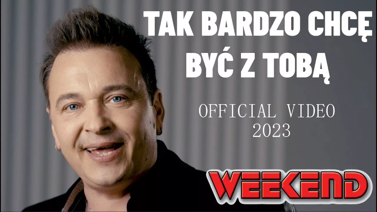 WEEKEND - Tak bardzo chcę być z Tobą