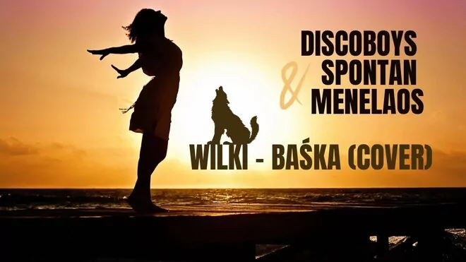 Wilki - Baśka - Discoboys Spontan Menelaos
