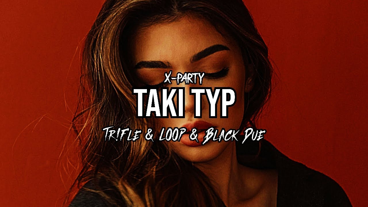 X-PARTY - Taki typ (Tr!Fle & LOOP & Black Due REMIX)