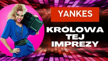 Yankes - Królowa tej imprezy