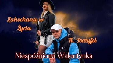 Zakochana w Życiu ft. Toczyfel - NIESPÓŹNIONA WALENTYNKA