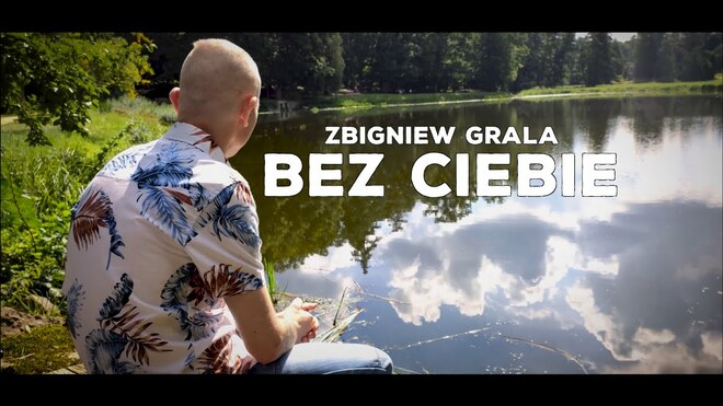 Zbigniew Grala - Bez Ciebie 4K