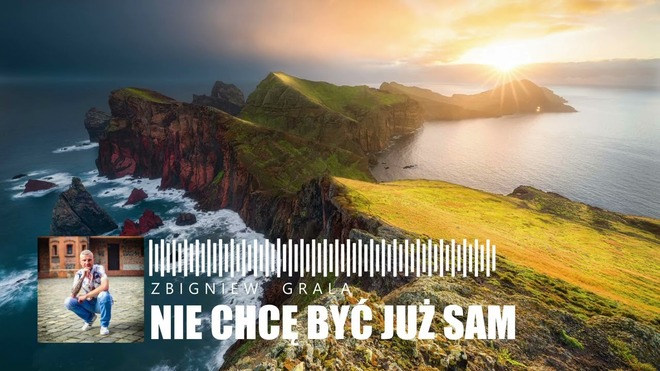 Zbigniew Grala - Nie chcę być już sam