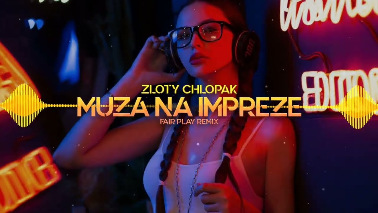 Złoty Chłopak - MUZA NA IMPREZĘ ( Fair Play Remix )