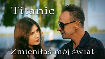 Zmieniłaś Mój Świat 4K [official video] TITANIC