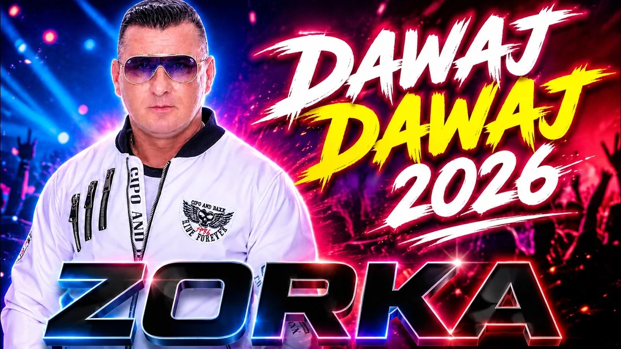 ZORKA - DAWAJ DAWAJ 2026