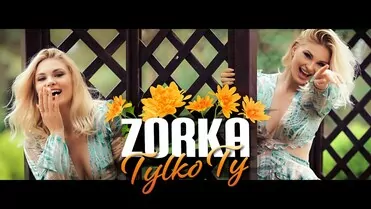 ZORKA - Tylko Ty