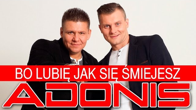 ADONIS - Bo lubię jak się śmiejesz