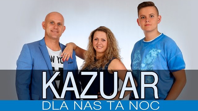 KAZUAR - Dla nas ta noc
