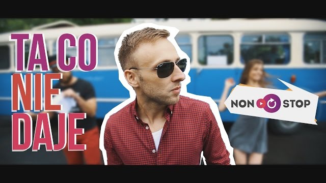 NON STOP - Ta co nie daje