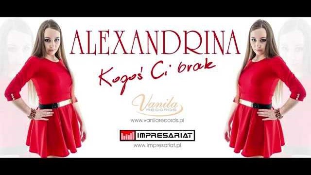 Alexandrina - Kogoś Ci brak