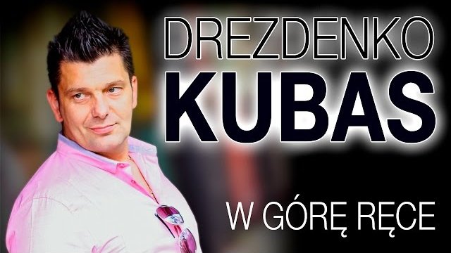 Drezdenko Kubas - W górę ręce