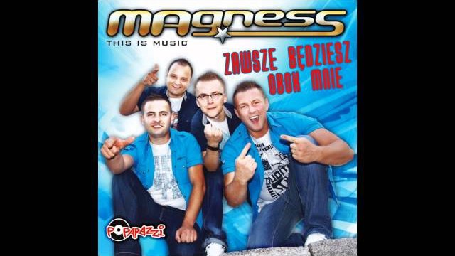 MAGNESS - ZAWSZE BĘDZIESZ OBOK MNIE