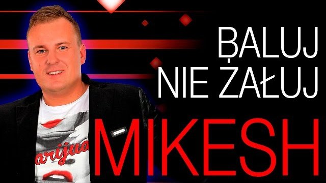 Mikesh - Baluj nie żałuj