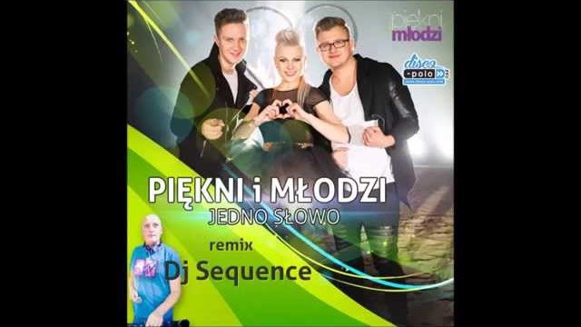 Piękni i Młodzi - Jedno słowo - DJ Sequence