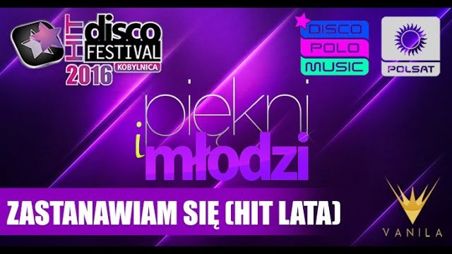 Piękni i Młodzi - Zastanawiam się (HIT LATA na DHF Kobylnica 2016)