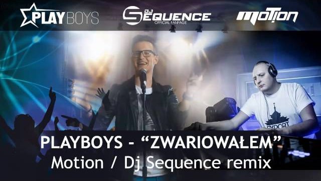 Playboys - Zwariowałem (Dj Sequence Remix)