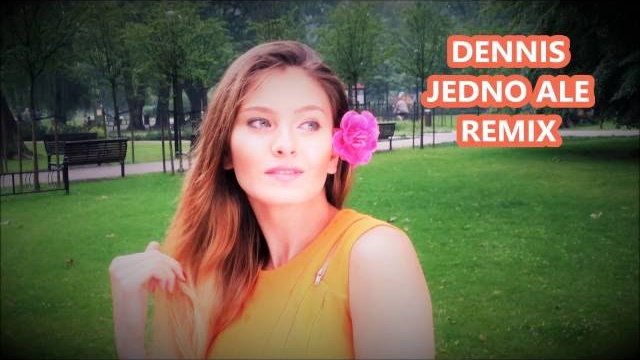 DENNIS - Jedno Ale (Sky Dee Joy Remix)