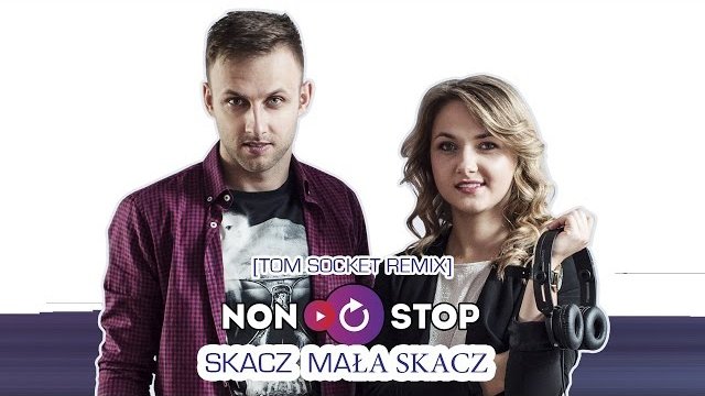 Non Stop - Skacz mała skacz [Tom Socket Remix]