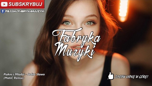 Piękni i Młodzi - Jedno Słowo (MatiC Remix)