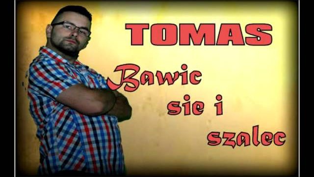 TOMAS - Bawić się i szaleć 