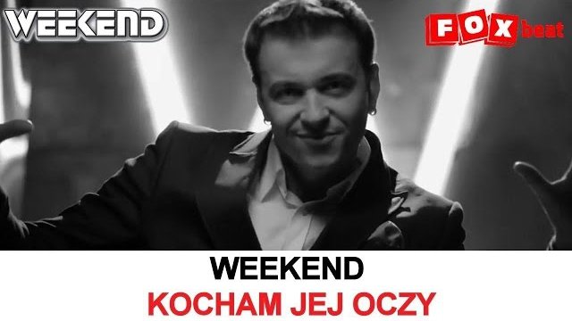 Weekend - Kocham jej oczy