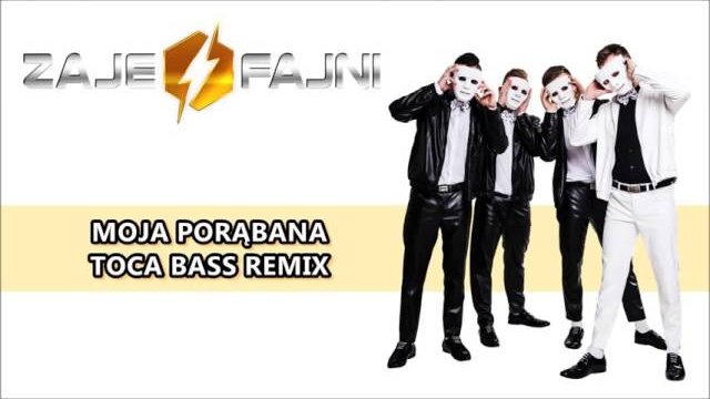 ZAJEFAJNI - Moja Porąbana (Toca Bass Remix)