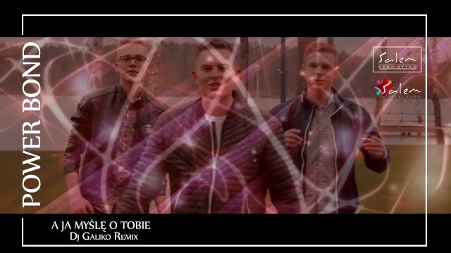 Power Bond - A Ja Myślę O Tobie (Dj Galiko Remix)