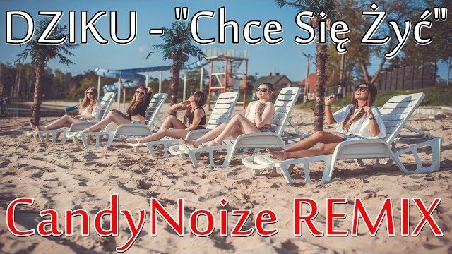 DZIKU - Chce Się Żyć [CANDYNOIZE remix]