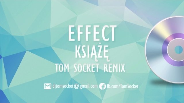 EFFECT - KSIĄŻĘ (TOM SOCKET REMIX)