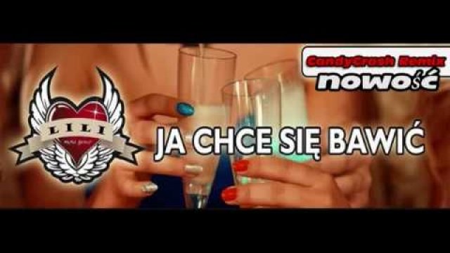 LILI - Ja chcę się bawić (CandyCrash Remix) 2017