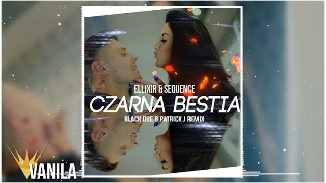 ELLIXIR & SEQUENCE - Czarna bestia (BLACK DUE x PATRICK J REMIX)