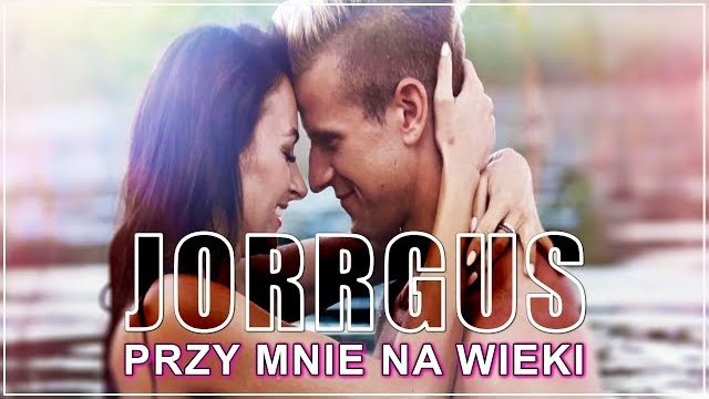 JORRGUS - Przy mnie na wieki