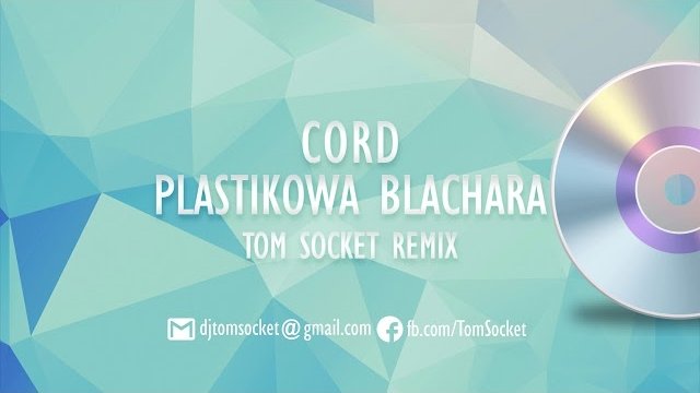 CORD - Plastikowa blachara (TOM SOCKET REMIX EDIT)