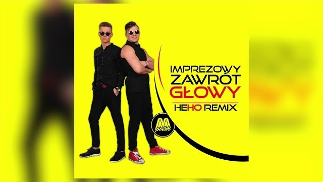M-POWER - Imprezowy zawrót głowy (Heho Remix)