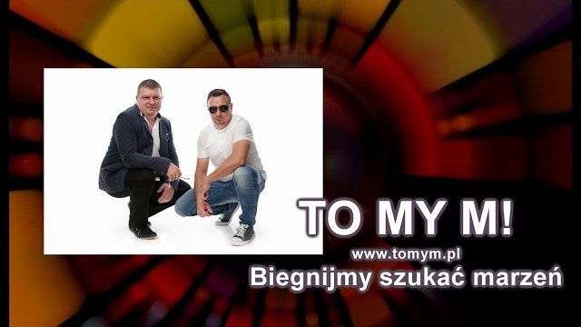 TOMY M. - Biegnijmy szukać marzeń