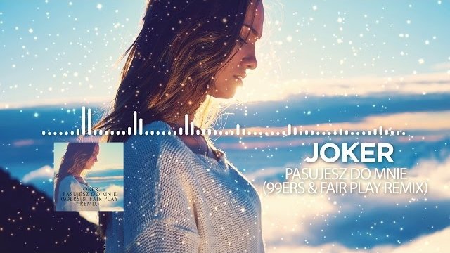 Joker & Sequence - Pasujesz do mnie [99 ers & Fair Play Remix]