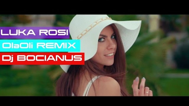 Luka Rosi - OlaOli - Dj Bocianus REMIX
