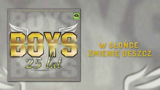 Boys - W słońce zmienię deszcz