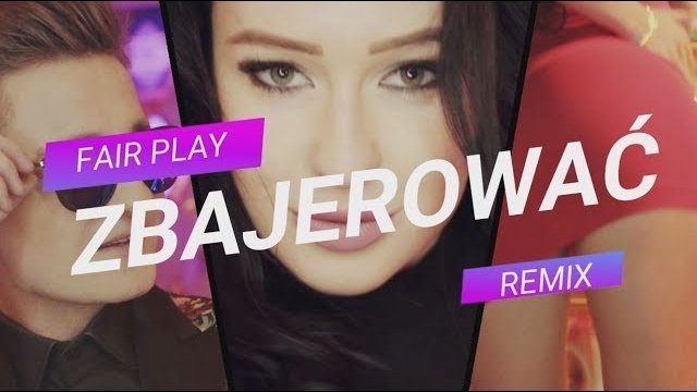 EXELENT - Czy mogę Ciebie zbajerować (Fair Play Remix)